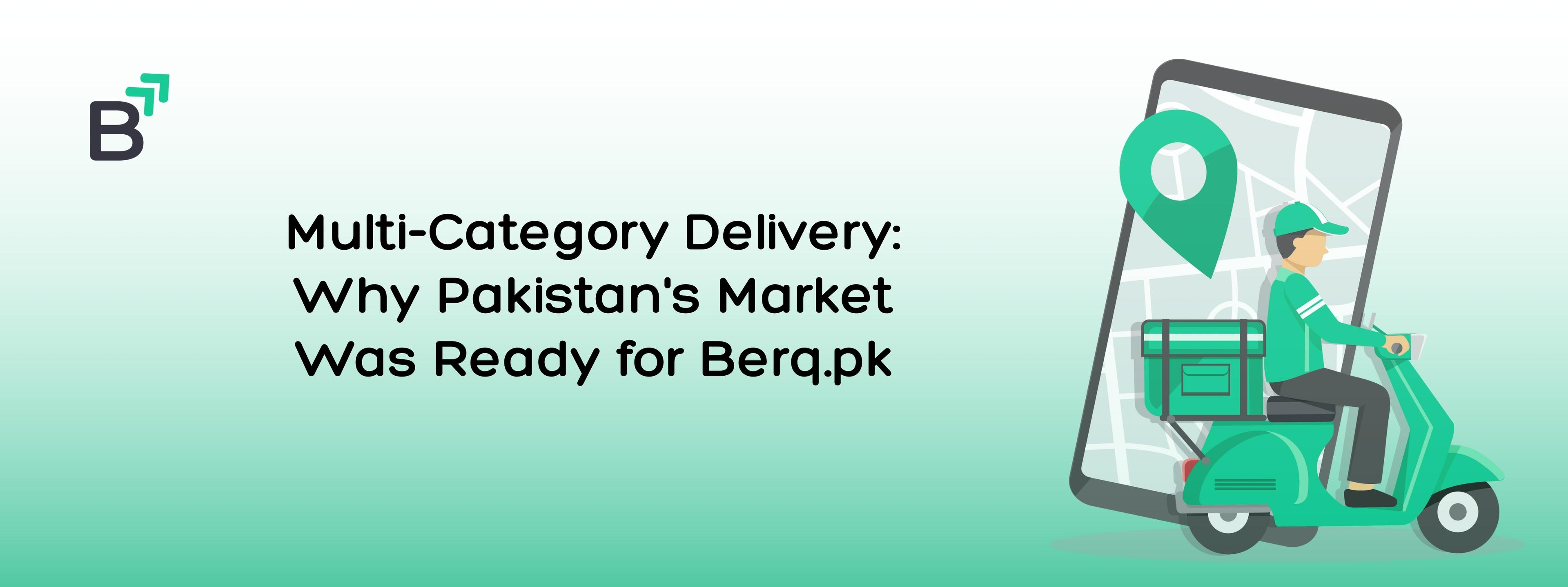 Multi-Category Delivery: Why Pakistan's Market Was Ready for Berq.pk